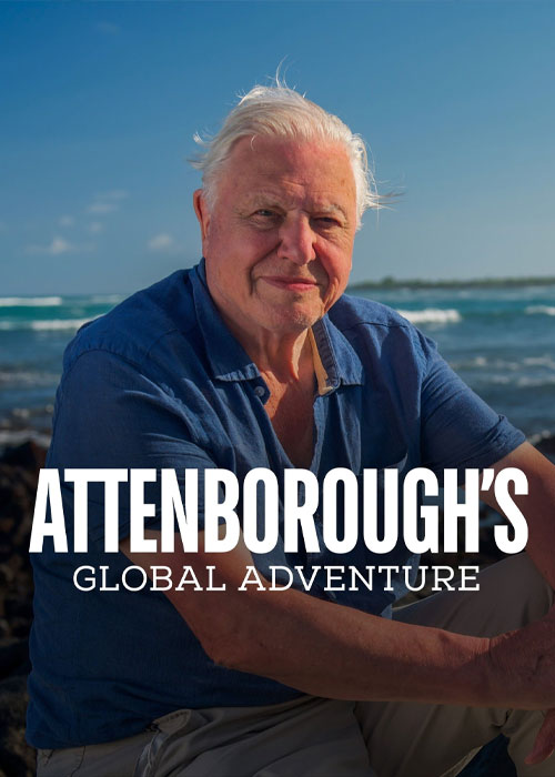 دانلود مستند ماجراجویی جهانی دیوید اتنبرو Attenborough’s Global Adventure 2022