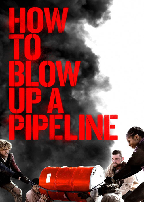 دانلود فیلم چگونه یک خط لوله را منفجر کنیم How to Blow Up a Pipeline 2023